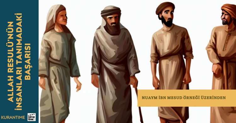 Allah Resulü'nün (sas) İnsanları Tanımadaki Başarısı | Nuaym ibn Mesud Örneği Üzerinden-gorsel