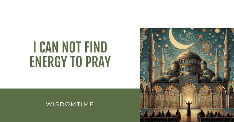 What should we do if we can't find the energy to pray?-img