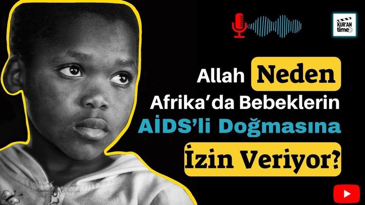 Allah neden Afrika'da bebeklerin AIDS'li olarak doğmasına izin veriyor? | Sorulara Yanıtlar 16-gorsel