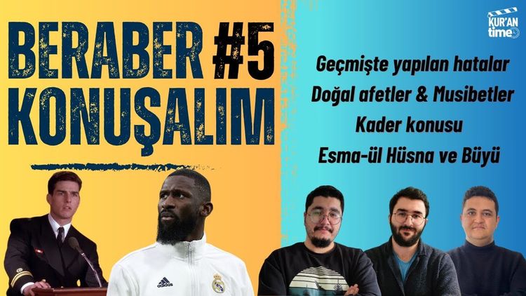 Kader, Doğal Afet ve Musibetler, Esma-ül Hüsna ve Büyü, İslamofobi | Beraber Konuşalım B5-gorsel