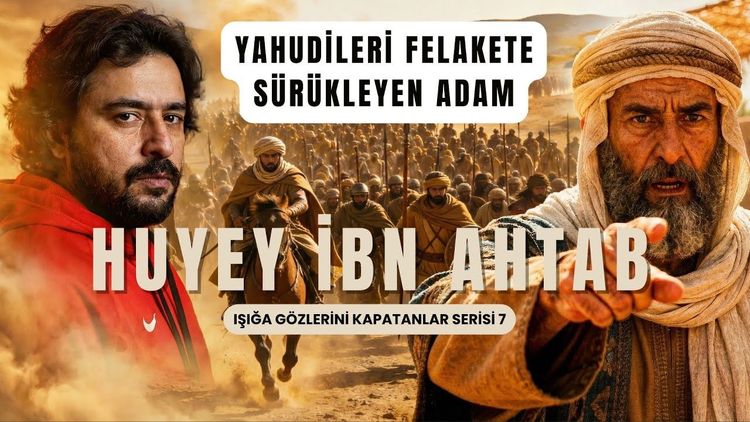 Yahudilerin Felaketi: Huyey ibn Ahtab | Işığa Gözlerini Kapatanlar 7. Bölüm-gorsel
