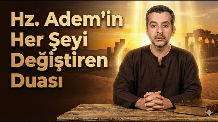 Hz. Âdem’in Tövbesi: "Rabbimiz Kendimize Zulmettik" Duasının Sırrı | Kur'an'dan Dualar B:1-gorsel