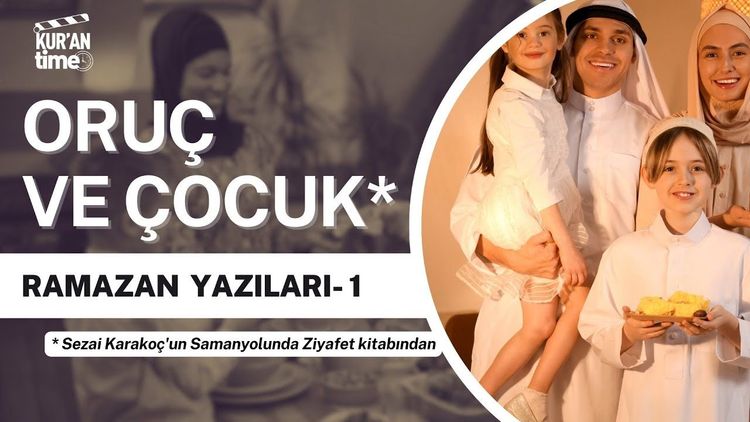 Oruç ve Çocuk || Sezai Karakoç | Samanyolunda Ziyafet | Ramazan Yazıları 1-gorsel