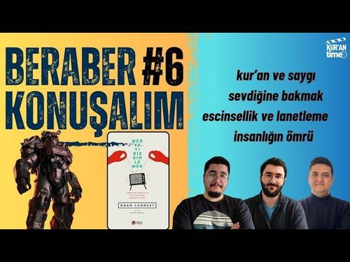 Kur'an ve Saygı, Sevdiğine Bakmak, İnsanlığın Ömrü Hadisi ve Eşcinsellik | Beraber Konuşalım B6-gorsel